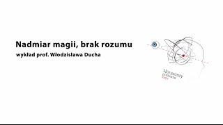 quotNadmiar magii brak rozumuquot  prof Włodzisław Duch [upl. by Danila]