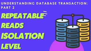 Understanding Database Transactions Repeatable Reads Isolation level [upl. by Yedarb]