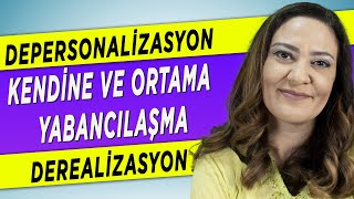 KENDİNE YABANCILAŞMA NEDİR NEDEN OLUR NASIL GEÇER Depersonalizasyon ve Derealizasyon [upl. by Avra]