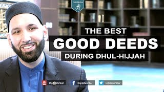 The Best Good Deeds during DhulHijjah  Omar Suleiman [upl. by Peder]