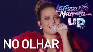 Larissa Manoela  No Olhar Ao Vivo  Up Tour [upl. by Swope143]