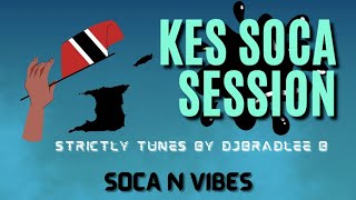 KES SOCA SESSION  DJ BRADLEE B [upl. by Ttehr187]