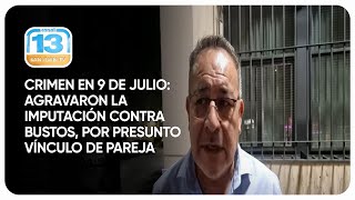 Crimen en 9 de Julio agravaron la imputación contra Bustos por presunto vínculo de pareja [upl. by Aneeb]