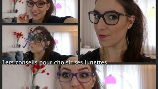 Choisir ses lunettes 2  Mes conseils [upl. by Ardnasyl]