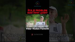 Šta je problem kod svih ljudi Vladan Pantelić [upl. by Nalhsa]