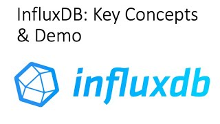 InfuxDB Overview Key Concepts and Demo  Getting Started [upl. by Tergram]