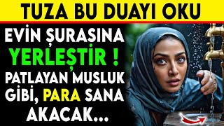 PATLAYAN MUSLUK GİBİ PARA SANA AKACAK  TUZA BU DUAYI OKU EVİN ŞURASINA YERLEŞTİR [upl. by Cicely612]