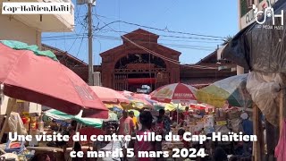 Une visite du centreville du CapHaïtien ce mardi 5 mars 2024 [upl. by Mackey1]