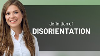 Disorientation • DISORIENTATION definition [upl. by Samuella]