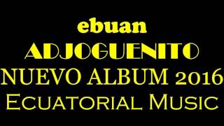 guinea ecuatorial 2016  musicaEBUANE NUEVO [upl. by Gavrah614]