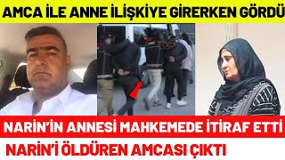 Narinin Mahkemesi Bitti Narini Öldüren Amcası Çıktı Annesi Mahkemede İtiraf Etti [upl. by Norved]