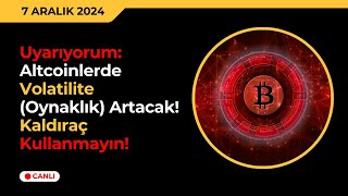 Uyarıyorum Altcoinlerde Volatilite Oynaklık Artacak Kaldıraç Kullanmayın [upl. by Toomin846]