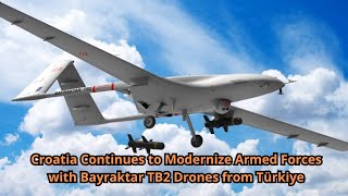 Croatia Continues to Modernize Armed Forces with Bayraktar TB2 Drones from Türkiye [upl. by Lsiel]