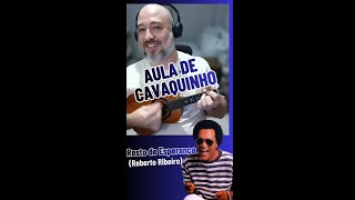 AULA DE CAVAQUINHO SAMBA  Resto de Esperança Roberto Ribeiro [upl. by Whyte]