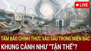 🔴Trực tiếp bão số 3 mới nhất Tâm bão chính thức vào sâu trong miền Bắc khung cảnh như “tận thế” [upl. by Searby169]