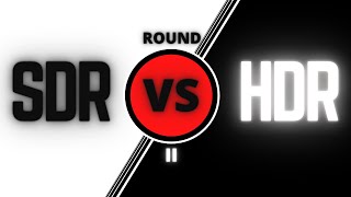 SDR VS HDR  Round II [upl. by Lytsyrk]