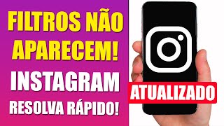 FILTROS DO INSTAGRAM NÃO APARECEM COMO RESOLVER  TIRE SUAS DÚVIDAS [upl. by Guillema]