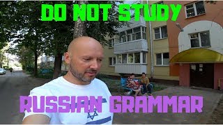 Do Not Study Russian Grammar [upl. by Ahsemad]