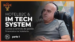 HotelB2C Podcast  tecnologia tendênciasna hotelaria e muito mais feat IM TECH SYSTEM pt1 [upl. by Levison]