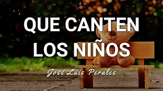 José Luis Perales  Que Canten los Niños  Letra [upl. by Aicatan131]