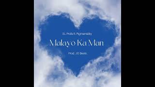 EL Profe  Malayo Ka Man ft Pigmentality Official Audio Prod JG Beats [upl. by Emerick321]