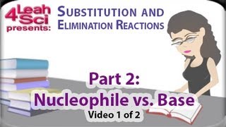 Nucleophile and Base Analysis vid 1 of 2 for Substitution and Elimination Reactions by Leah4sci [upl. by Blayne]