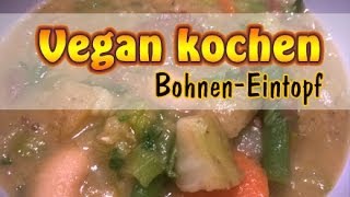 Rezept Veganen Bohneneintopf selber machen  Veganer Eintopf  Vegan kochen ohne Soja [upl. by Sauers441]