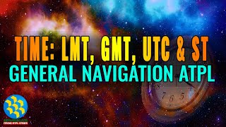 Time LMT GMT UTC and ST  Basic of Navigation  General Navigation  Answering ATPL [upl. by Euqinad900]