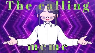 OC The calling meme [upl. by Berlauda427]