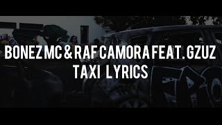 BONEZ MC amp RAF CAMORA feat GZUZ  TAXI LYRICS [upl. by Ybbed876]