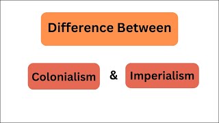 Difference between Colonialism amp Imperialism [upl. by Dorothea]