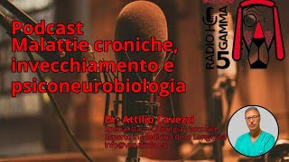 Podcast  Malattie croniche Invecchiamento e Psiconeurobiologia [upl. by Carolyne321]