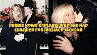 Debbie Rowe explains why she had children for Michael Jackson [upl. by Cypro]