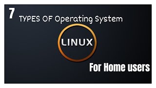 7 types of Linux for home users  7 best Linux for home users [upl. by Ecinad779]