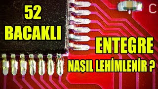 52 BACAKLI ENTEGRE NASIL LEHİMLENİR [upl. by Kcirderfla]