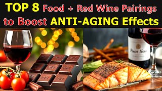 TOP 8 Food  Red Wine Pairings to Boost ANTIAGING EFFECTS [upl. by Juliette]