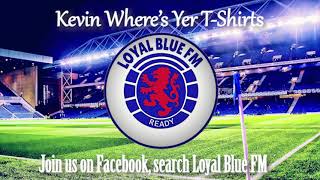 Kevin Wheres Yer TShirts Loyal Blue FM [upl. by Onirotciv]