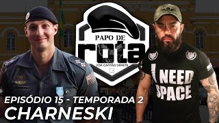 PAPO DE ROTA com Charneski  Episódio 15  Temporada 2 [upl. by Giordano]