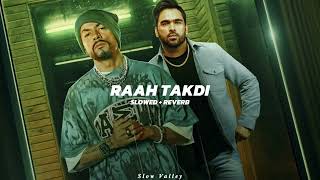 Raah Takdi Slowed Reverb  Bohemia  Dilraj Grewal  Latest Punjabi Songs 2024  Punjabi Rap Song [upl. by Emmy]