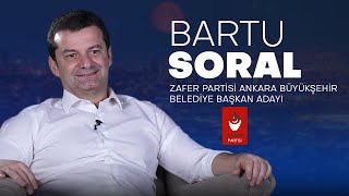 Zafer Partisi Ankara Büyükşehir Belediye Başkan Adayı  Bartu SORAL  2024 Yerel Seçim Özel [upl. by Phyllida704]