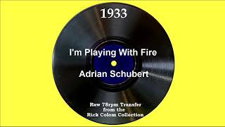 1933 Adrian Schubert  I’m Playing With Fire Elmer Feldkamp vocal [upl. by Sherye770]