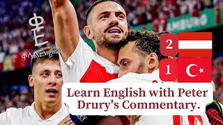 Learn English with Peter Drurys Commentary  Austria vs Turkey UEFA Euro 2024 [upl. by Nilrak]