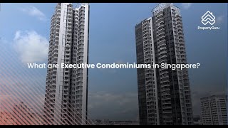 Guide to Buying Executive Condos in Singapore 2024  PropertyGuru [upl. by Brock]