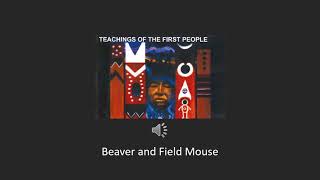 People  Teachings Of The First People Beaver and Field Mouse audio [upl. by Heidt]