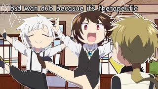 bsd wan dub because it’s therapeutic [upl. by Hedges]