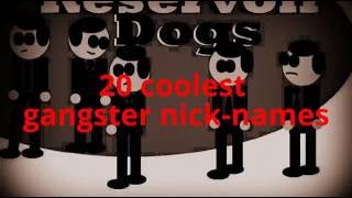 20 coolest gangster nicknames [upl. by Isobel524]