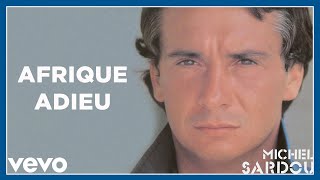 Michel Sardou  Afrique Adieu Audio Officiel [upl. by Curr914]