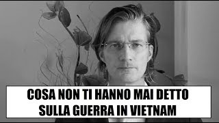 Cosa non ti hanno mai detto sulla guerra in Vietnam [upl. by Akimahs]