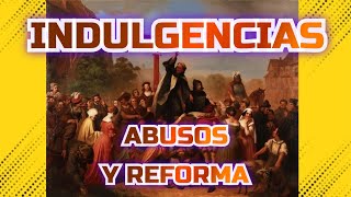 ¿Qué son las indulgencias plenarias Venta de indulgencias católicas Indulgencias y Martín Lutero [upl. by Bristow758]