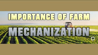 IMPORTANCE OF FARM MECHANIZATION [upl. by Stephania]